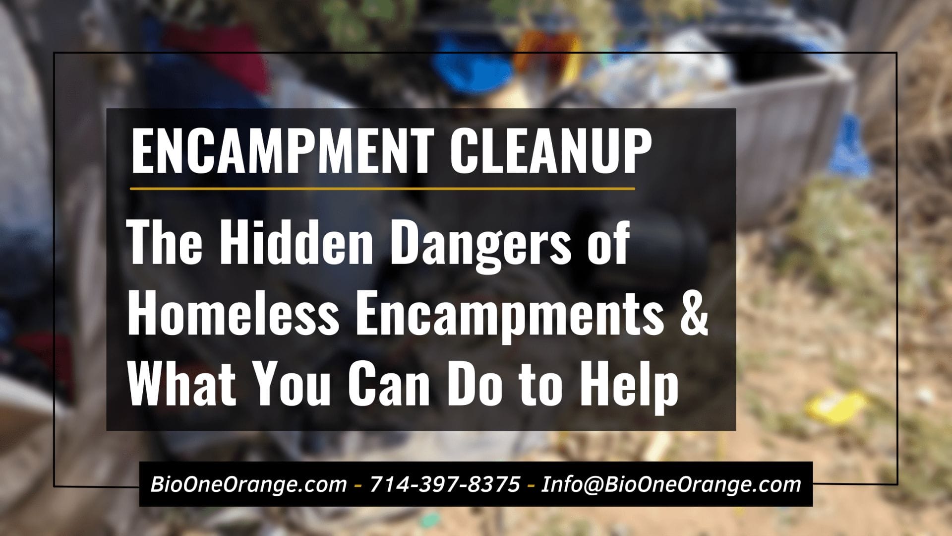 The Hidden Dangers of Homeless Encampments & What You Can Do to Help