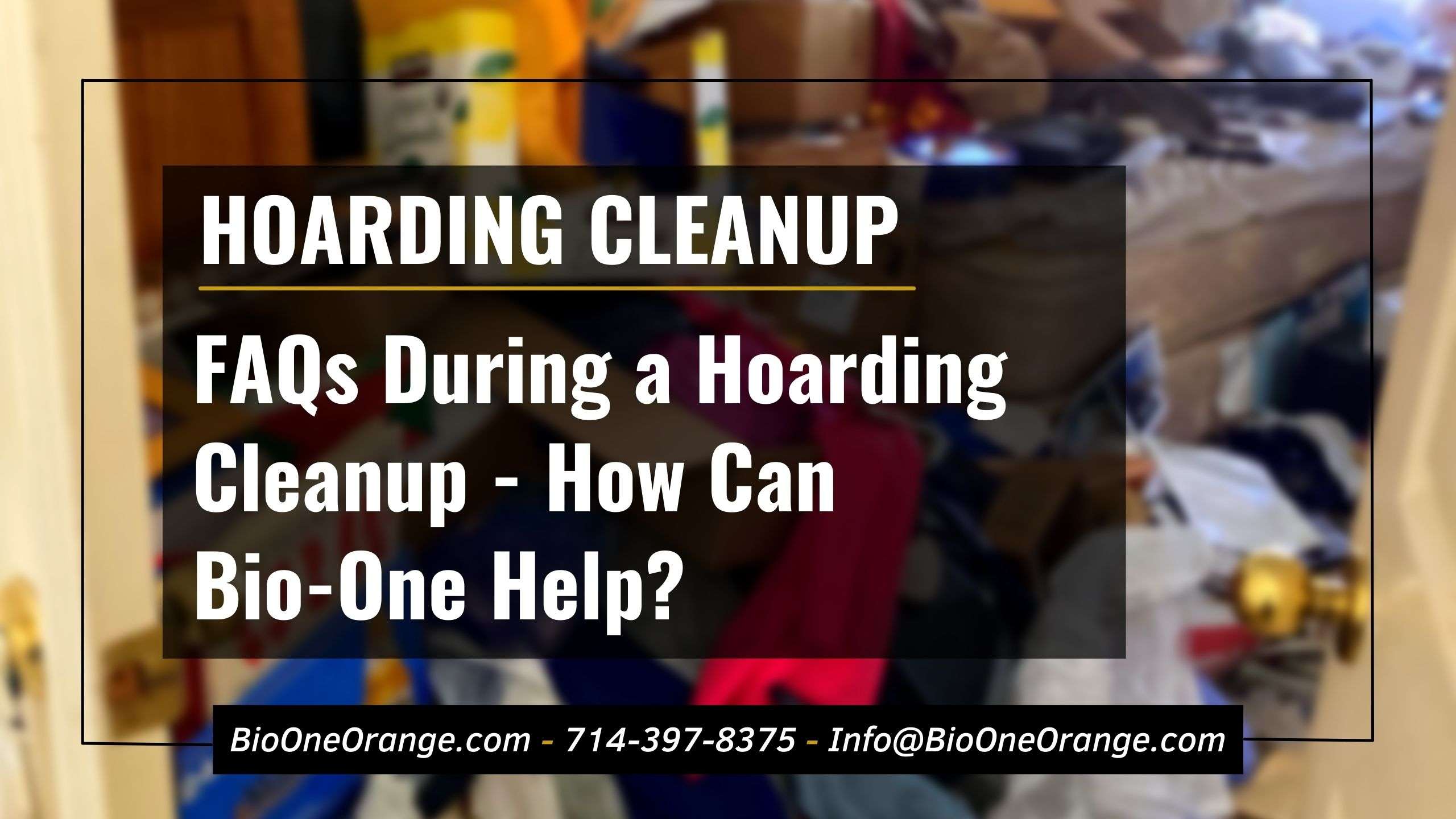 FAQs During a Hoarding Cleanup - How  Can Bio-One Help?