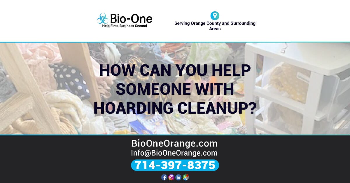 How Can You Help Someone with Hoarding Cleanup? Bio-One of Orange.