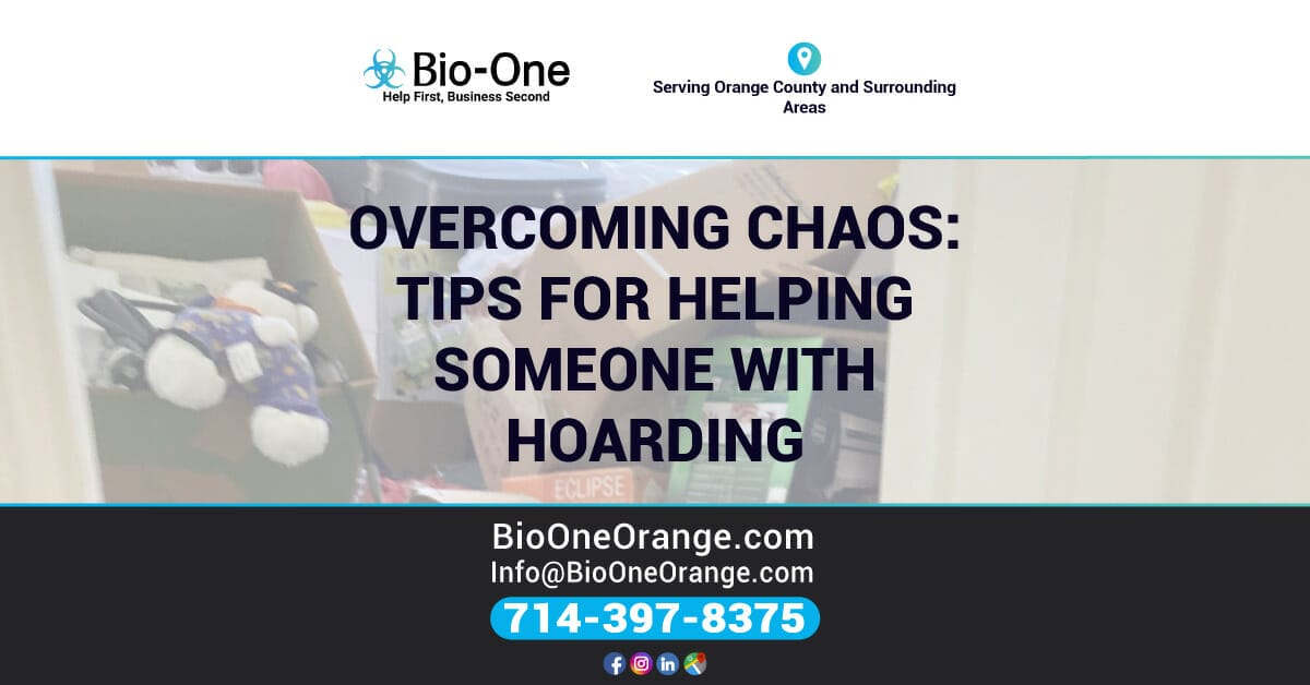 Overcoming Chaos: Tips for Helping Someone with Hoarding - Bio-One of Orange.