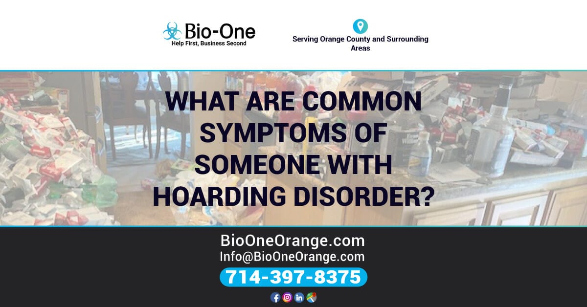 What are common symptoms of someone with hoarding disorder? - Bio-One of Orange.