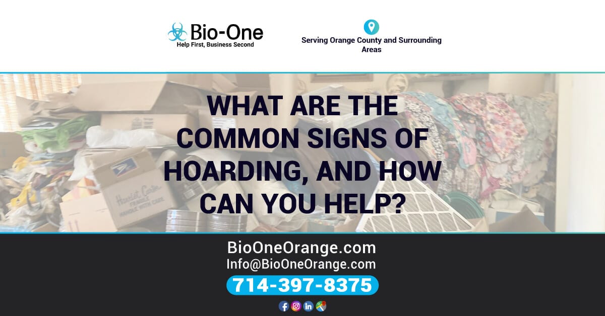 What are the Common Signs of Hoarding, and How Can You Help? Bio-One of Orange.